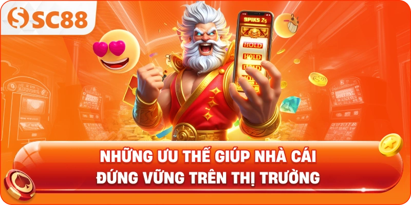 Những ưu thế giúp nhà cái đứng vững trên thị trường